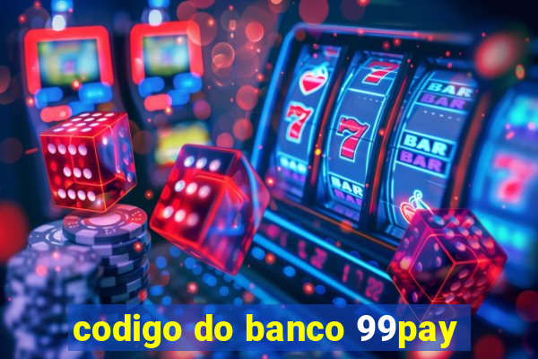 codigo do banco 99pay